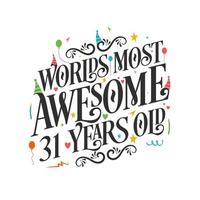 World's most awesome 31 years old - 31 Birthday celebration with beautiful calligraphic lettering design. vector