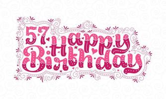 57th Happy Birthday lettering, 57 years Birthday beautiful typography design with pink dots, lines, and leaves. vector