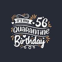 It's my 56 Quarantine birthday, 56th birthday celebration on quarantine. vector