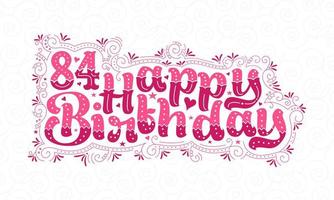 84th Happy Birthday lettering, 84 years Birthday beautiful typography design with pink dots, lines, and leaves. vector