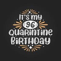 It's my 96 Quarantine birthday, 96th birthday celebration on quarantine. vector