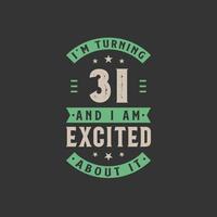 I'm Turning 31 and I am Excited about it, 31 years old birthday celebration vector