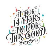 It took 14 years to look this good - 14 Birthday and 14 Anniversary celebration with beautiful calligraphic lettering design. vector