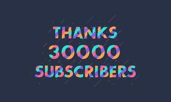 gracias 30000 suscriptores, 30k suscriptores celebración diseño moderno y colorido. vector