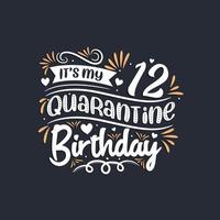 It's my 12 Quarantine birthday, 12th birthday celebration on quarantine. vector