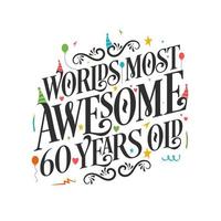 los 60 años más asombrosos del mundo: celebración de 60 cumpleaños con un hermoso diseño de letras caligráficas. vector