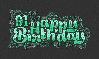 91st Happy Birthday lettering, 91 years Birthday beautiful typography design with green dots, lines, and leaves. vector
