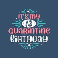 es mi cumpleaños número 13 en cuarentena, diseño de cumpleaños de 13 años. Celebración del 13 cumpleaños en cuarentena. vector