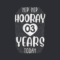 Hip hip hooray 3 years today, Birthday anniversary event lettering for invitation, greeting card and template. vector