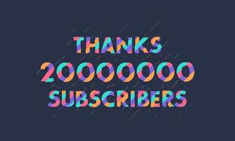 Thanks 20000000 subscribers, 20M subscribers celebration modern colorful design. vector