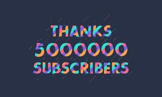 gracias 5000000 suscriptores, celebración de 5 millones de suscriptores diseño moderno y colorido. vector