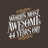 44 years birthday typography design, World's most awesome 44 years old vector