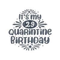 29th birthday celebration on quarantine, It's my 29 Quarantine birthday. vector