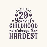 Celebración de cumpleaños de 29 años, los primeros 29 años de la infancia siempre son los más difíciles vector