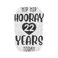 Hip hip hooray 22 years today, Birthday anniversary event lettering for invitation, greeting card and template. vector