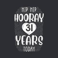 Hip hip hooray 31 years today, Birthday anniversary event lettering for invitation, greeting card and template. vector