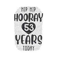 Birthday anniversary event lettering for invitation, greeting card and template, Hip hip hooray 53 years today. vector