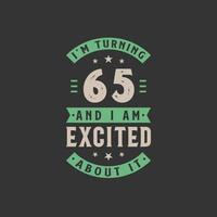 I'm Turning 65 and I am Excited about it, 65 years old birthday celebration vector