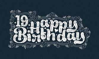 Letras de feliz cumpleaños 19, hermoso diseño tipográfico de cumpleaños de 19 años con puntos, líneas y hojas. vector