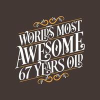 Diseño de tipografía de cumpleaños de 67 años, los 67 años más increíbles del mundo vector
