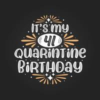 It's my 41 Quarantine birthday, 41st birthday celebration on quarantine. vector