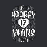 Hip hip hooray 17 years today, Birthday anniversary event lettering for invitation, greeting card and template. vector