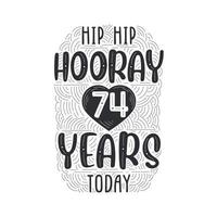 Birthday anniversary event lettering for invitation, greeting card and template, Hip hip hooray 74 years today. vector