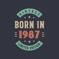 Vintage born in 1987, Born in 1987 retro vintage birthday design vector