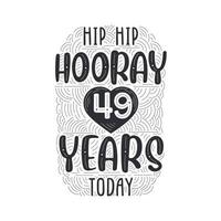 Hip hip hooray 49 years today, Birthday anniversary event lettering for invitation, greeting card and template. vector