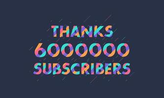 Thanks 6000000 subscribers, 6M subscribers celebration modern colorful design. vector