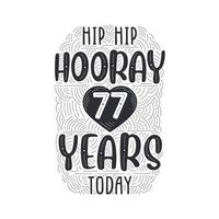 Birthday anniversary event lettering for invitation, greeting card and template, Hip hip hooray 77 years today. vector