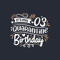 It's my 3 Quarantine birthday, 3rd birthday celebration on quarantine. vector