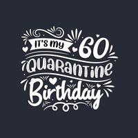 60th birthday celebration on quarantine, It's my 60 Quarantine birthday. vector