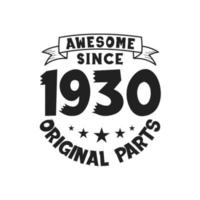 Born in 1930 Vintage Retro Birthday, Awesome since 1930 Original Parts vector