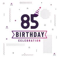 85 years birthday greetings card, 85 birthday celebration background free vector. vector