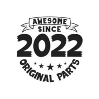 Born in 2022 Vintage Retro Birthday, Awesome since 2022 Original Parts vector