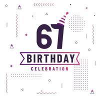 67 years birthday greetings card, 67 birthday celebration background free vector. vector