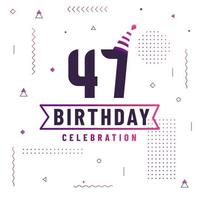 47 years birthday greetings card, 47 birthday celebration background free vector. vector