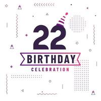 Tarjeta de felicitación de cumpleaños de 22 años, vector libre de fondo de celebración de 22 cumpleaños.