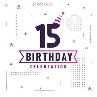 15 years birthday greetings card, 15 birthday celebration background free vector. vector