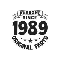 Born in 1989 Vintage Retro Birthday, Awesome since 1989 Original Parts vector