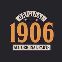 Original 1906 All Original Parts. 1906 Vintage Retro Birthday vector