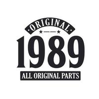 Born in 1989 Vintage Retro Birthday, Original 1989 All Original Parts vector