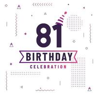 Tarjeta de saludos de cumpleaños de 81 años, vector libre de fondo de celebración de 81 cumpleaños.