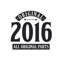 Born in 2016 Vintage Retro Birthday, Original 2016 All Original Parts vector