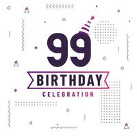 Tarjeta de saludos de cumpleaños de 99 años, vector libre de fondo de celebración de 99 cumpleaños.