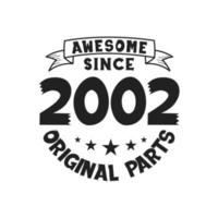 Born in 2002 Vintage Retro Birthday, Awesome since 2002 Original Parts vector