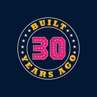 Built 30 years ago, 30th birthday celebration design vector