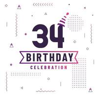 Tarjeta de felicitación de cumpleaños de 34 años, vector libre de fondo de celebración de 34 cumpleaños.