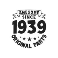 Born in 1939 Vintage Retro Birthday, Awesome since 1939 Original Parts vector